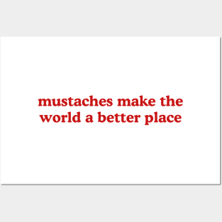 Mustaches Make the World a Better Place T-Shirt, Funny Y2K Shirt, Gen Z Meme Tee, Trendy Graphic Tee, Y2K Aesthetic Tee Posters and Art